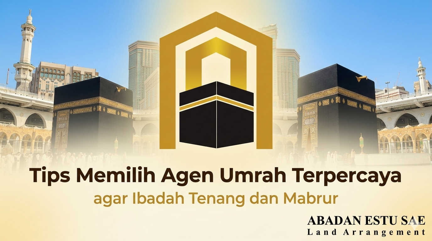 Tips Memilih Agen Umrah Terpercaya agar Ibadah Tenang dan Mabrur